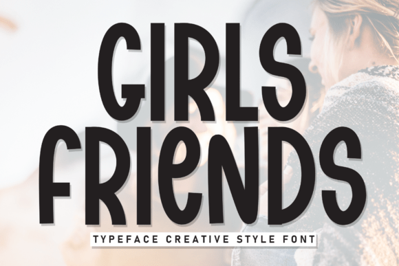 Girls Friends: A Display Font for Captivating Designs